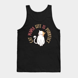 Cat mama love | Cat mama life is purrfect | Cat lover mama quote | Cute kitty cat Tank Top